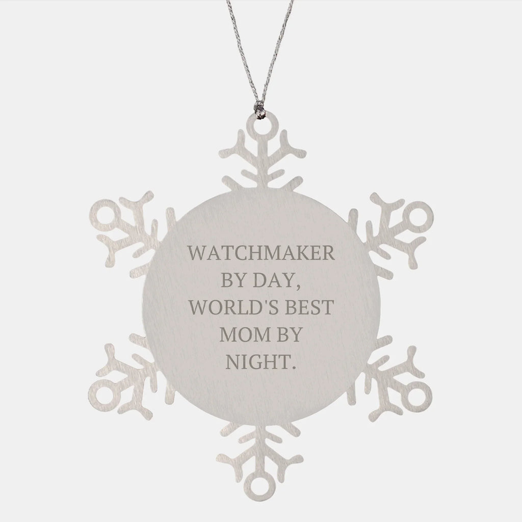 Watchmaker Gifts from Mom - Snowflake Ornament, Funny Quote, Shatterproof, Christmas Unique Presents