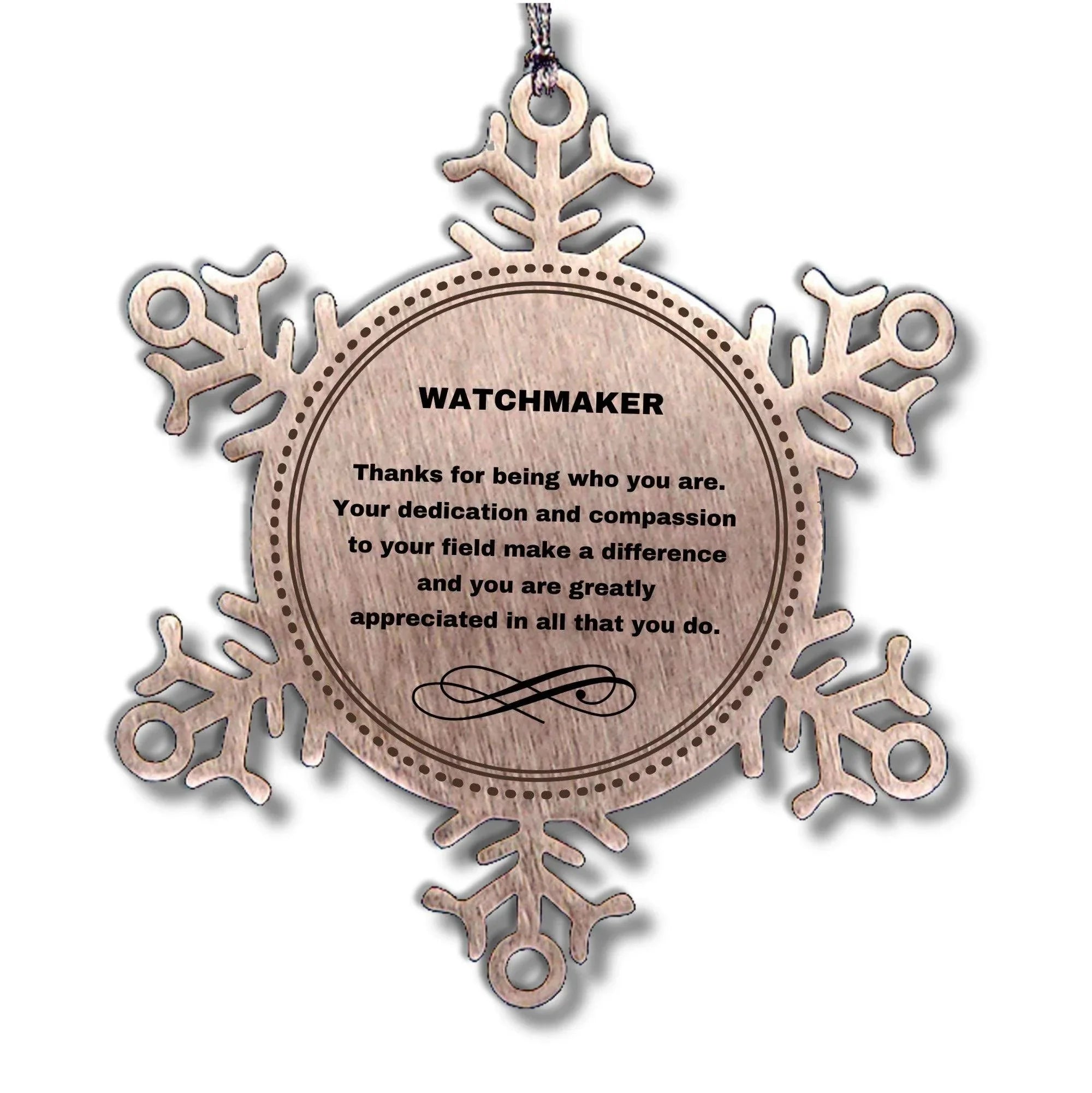 Watchmaker Snowflake Ornament - Thanks for being who you are - Birthday Christmas Jewelry Gifts Coworkers Colleague Boss