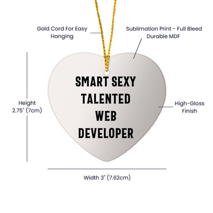 Web Developer Funny Heart-shaped Christmas Ornament -Smart Sexy Talented Web Developer Gifts