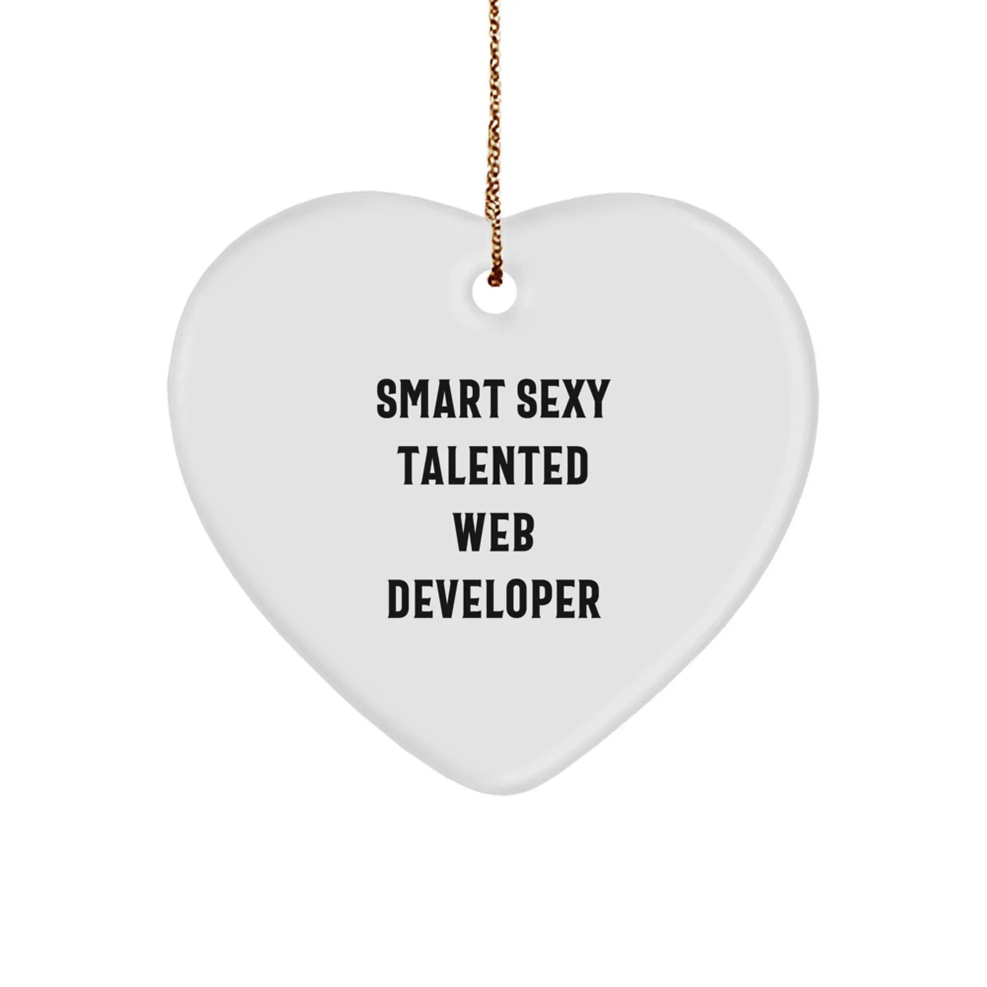 Web Developer Funny Heart-shaped Christmas Ornament -Smart Sexy Talented Web Developer Gifts