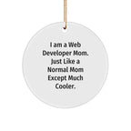 Web Developer Mom Circle Ornament, Funny Quote, Christmas Unique Gifts from Friends to Web Developers