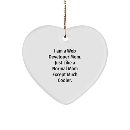 Web Developer Mom's Gift - Heart Ornament for Christmas - I Am A Web Developer Mom. Just Like A Normal Mom Except Much Cooler. - Gifts from Mom to Web Developer - Image 1