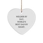 Welder Gifts by Day, Heart Ornament by Night, Funny Quote Christmas Decoration Gifts from Dad to Welder