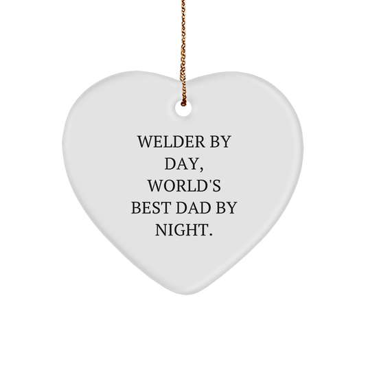 Welder Gifts by Day, Heart Ornament by Night, Funny Quote Christmas Decoration Gifts from Dad to Welder
