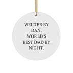 Welder Gifts by Day, World's Best Dad By Night - Funny Circle Ornament, Christmas Unique Gifts from Men to Welder, Circle Shaped