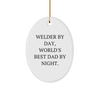 Welder Gifts from Dad to Men - Oval Ornament By Day, World's Best Dad By Night. - Christmas Unique Gifts