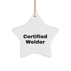 Welder Gifts from Friends - Funny Quote Certified Welder Star Ornament for Christmas Decorations