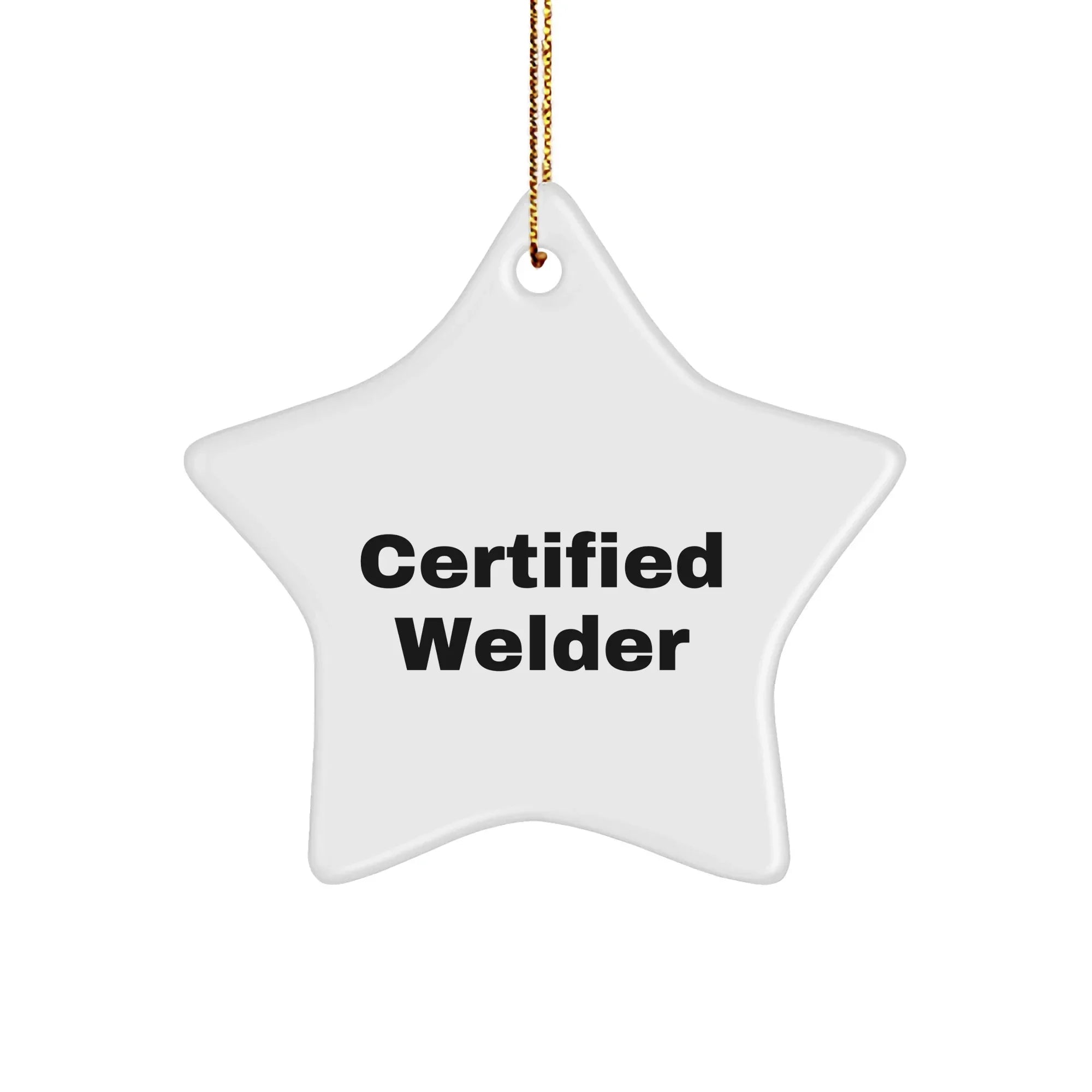 Welder Gifts from Friends - Funny Quote Certified Welder Star Ornament for Christmas Decorations