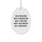 Welder Gifts from Friends - I'm A Welder, Not A Magician! Oval Ornament for Christmas