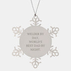 Welders by Day, Snowflake Ornaments by Night, Funny Christmas Unique Gifts for Men, Gifts from Dad, Unique Snowflake Ornaments for Welder