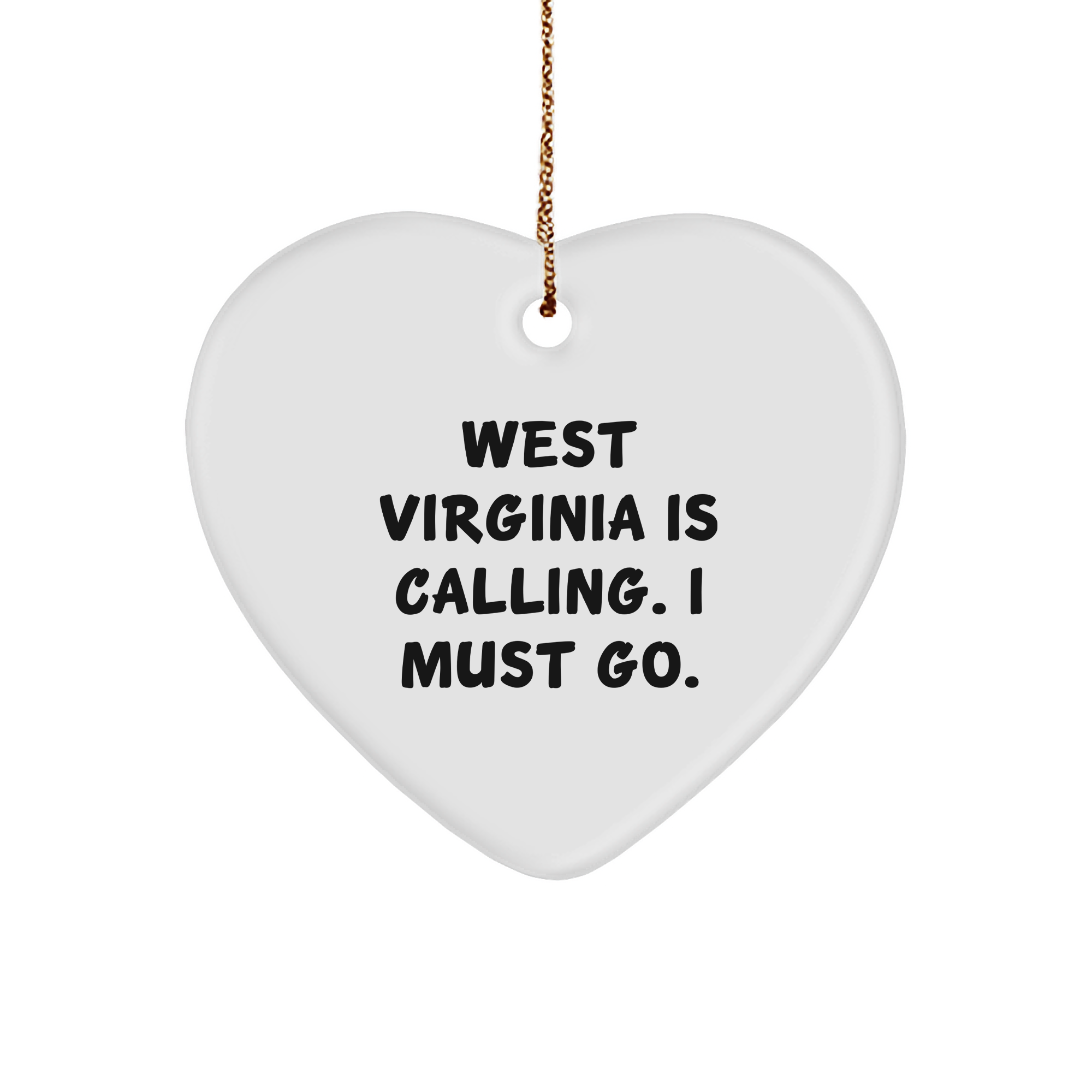 West Virginia Heart Ornament - West Virginia Is Calling. I Must Go - Christmas Gift