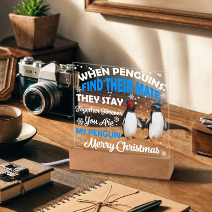 When Penguins Find their Mate They Stay Together Forever Acrylic Plaque with Lighted LED Wooden Base - Mallard Moon Gift Shop