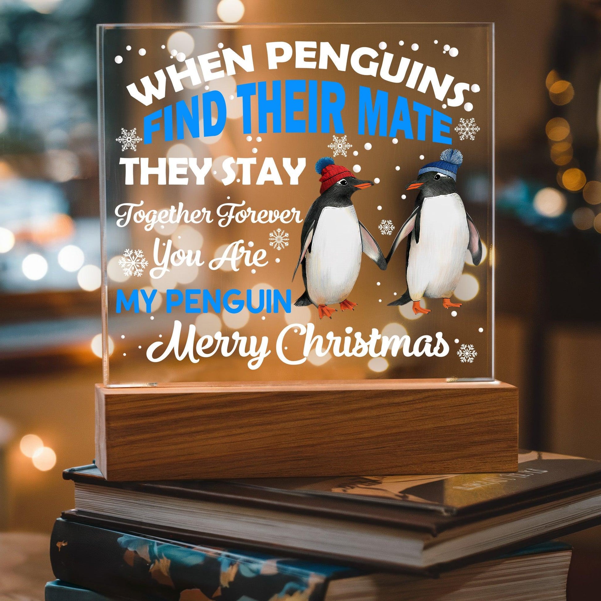 When Penguins Find their Mate They Stay Together Forever Acrylic Plaque with Lighted LED Wooden Base - Mallard Moon Gift Shop