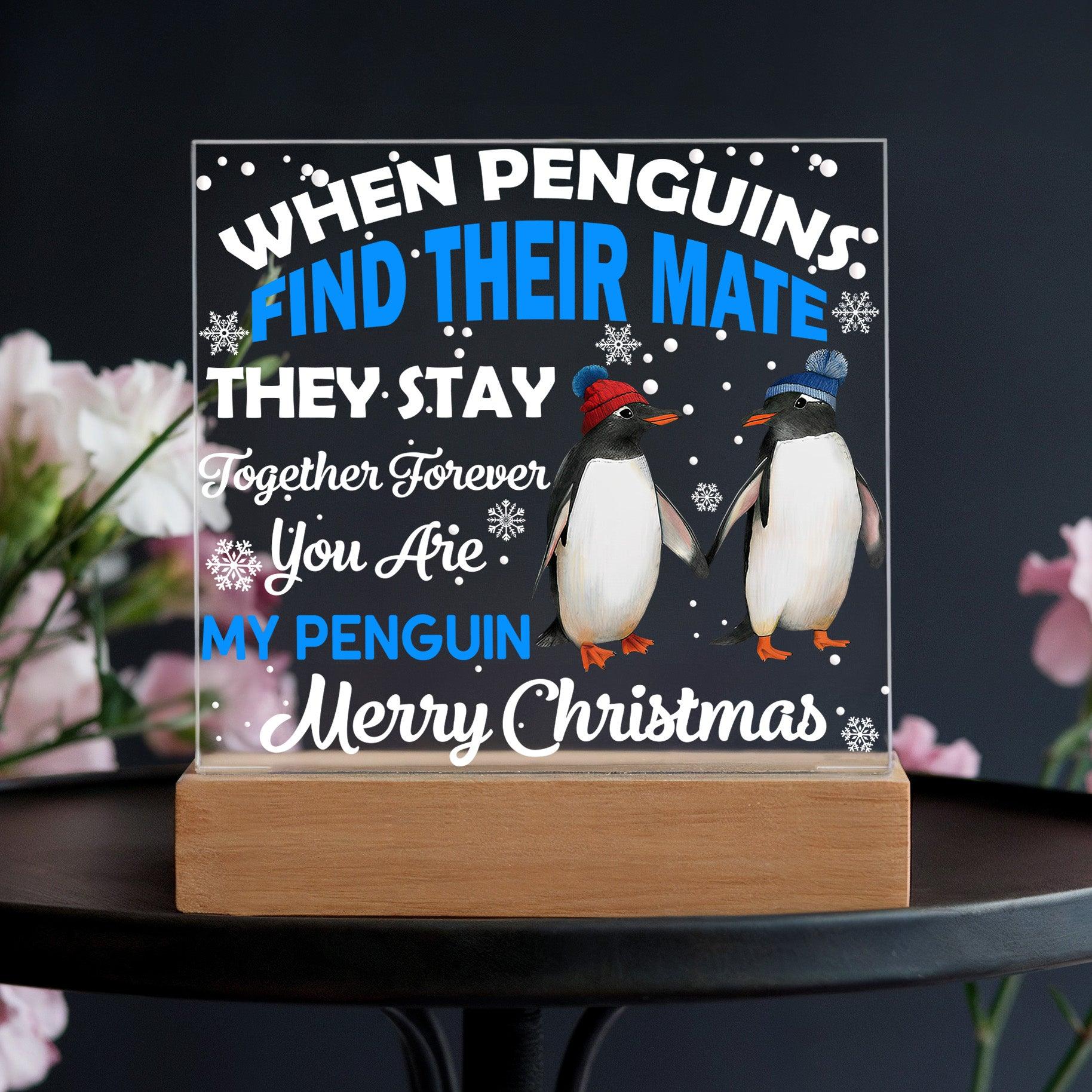 When Penguins Find their Mate They Stay Together Forever Acrylic Plaque with Lighted LED Wooden Base - Mallard Moon Gift Shop