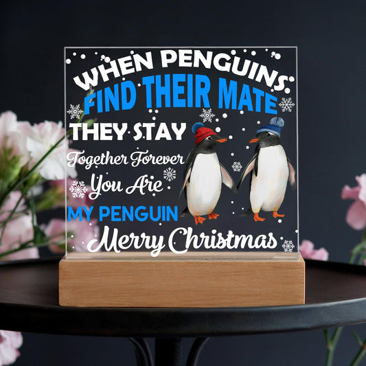 When Penguins Find their Mate They Stay Together Forever Acrylic Plaque with Lighted LED Wooden Base - Mallard Moon Gift Shop