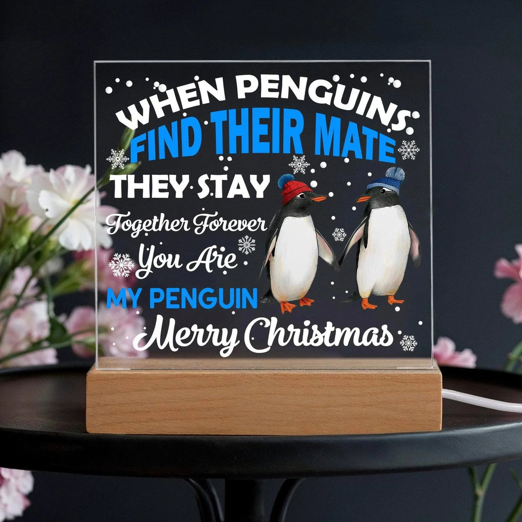 When Penguins Find their Mate They Stay Together Forever Acrylic Plaque with Lighted LED Wooden Base