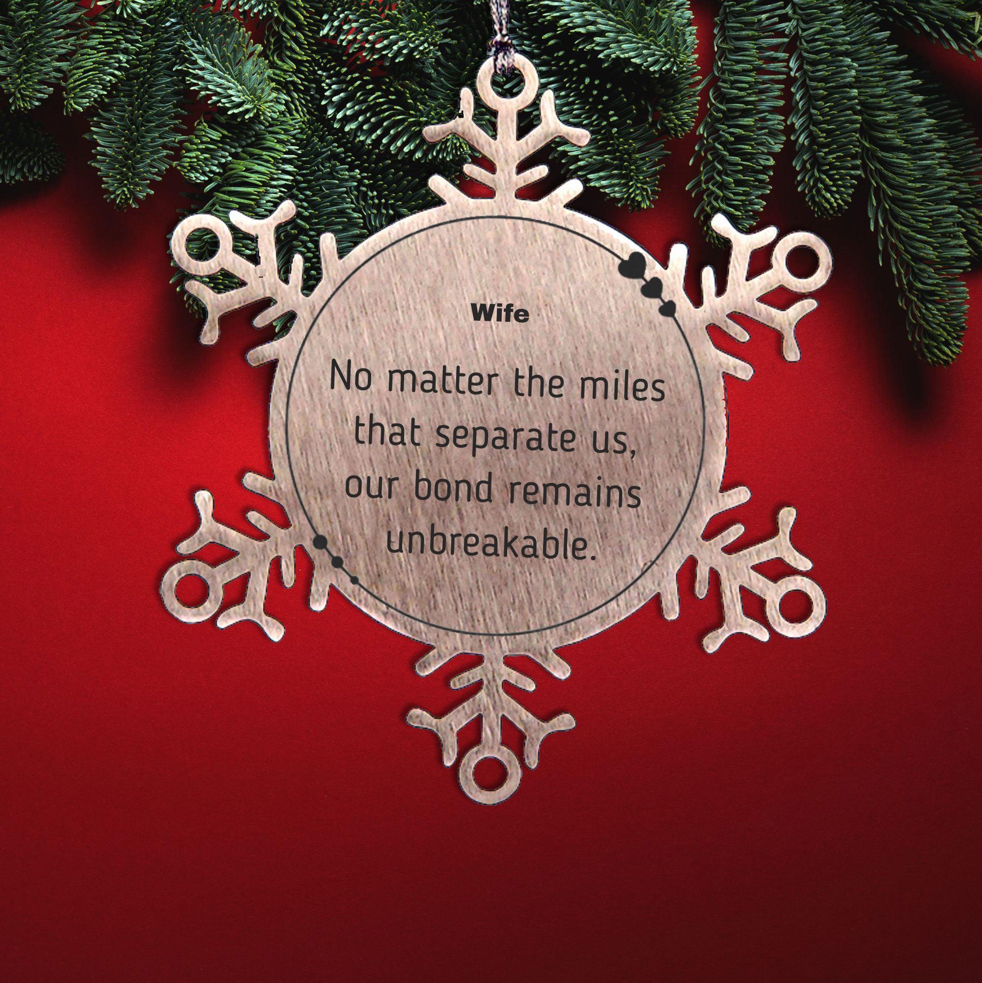Wife Snowflake Ornament Long Distance Relationship Gifts, No matter the miles that separate us, Our Bond Remains Unbreakable Birthday Christmas Unique Gifts