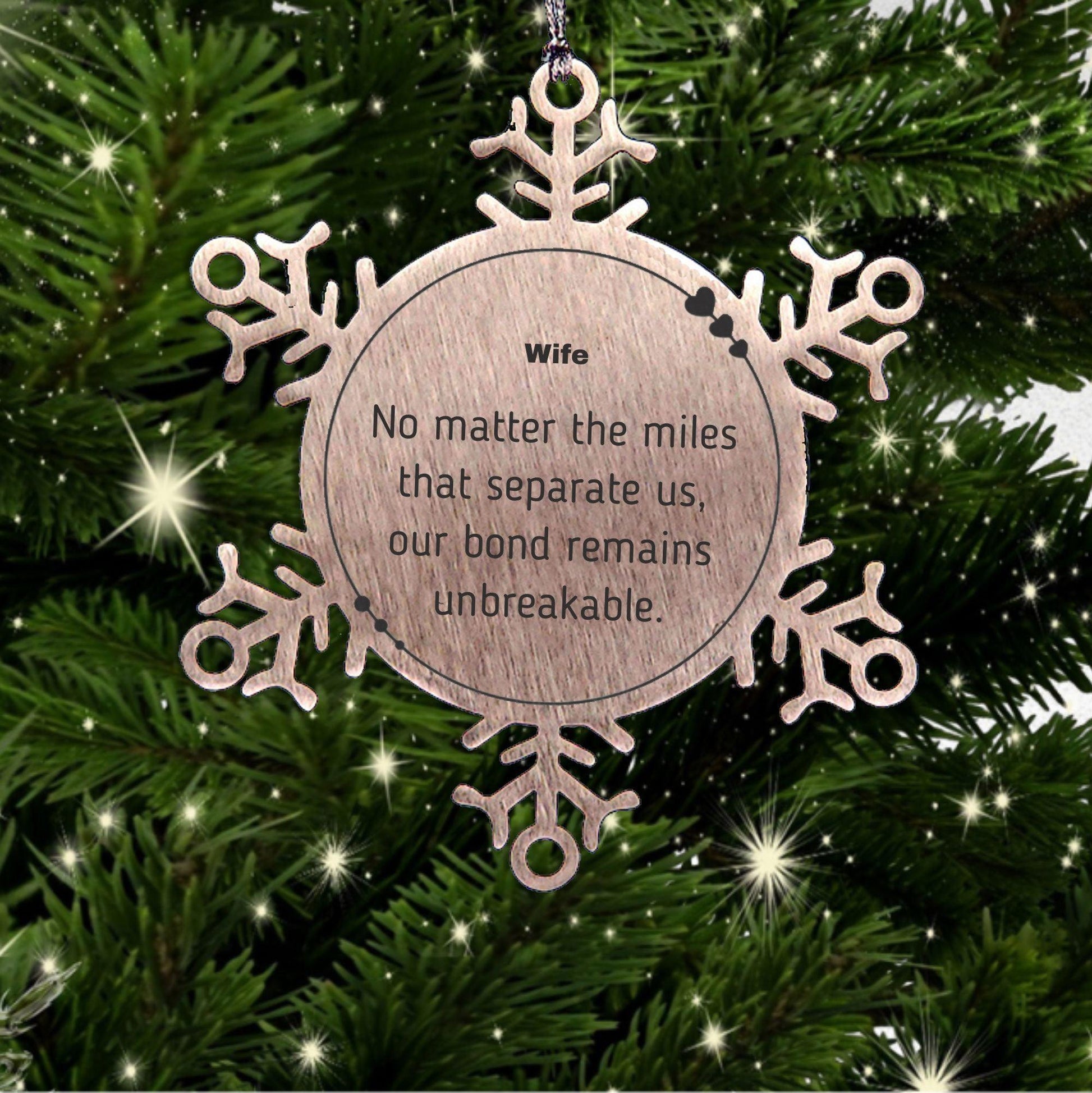 Wife Snowflake Ornament Long Distance Relationship Gifts, No matter the miles that separate us, Our Bond Remains Unbreakable Birthday Christmas Unique Gifts
