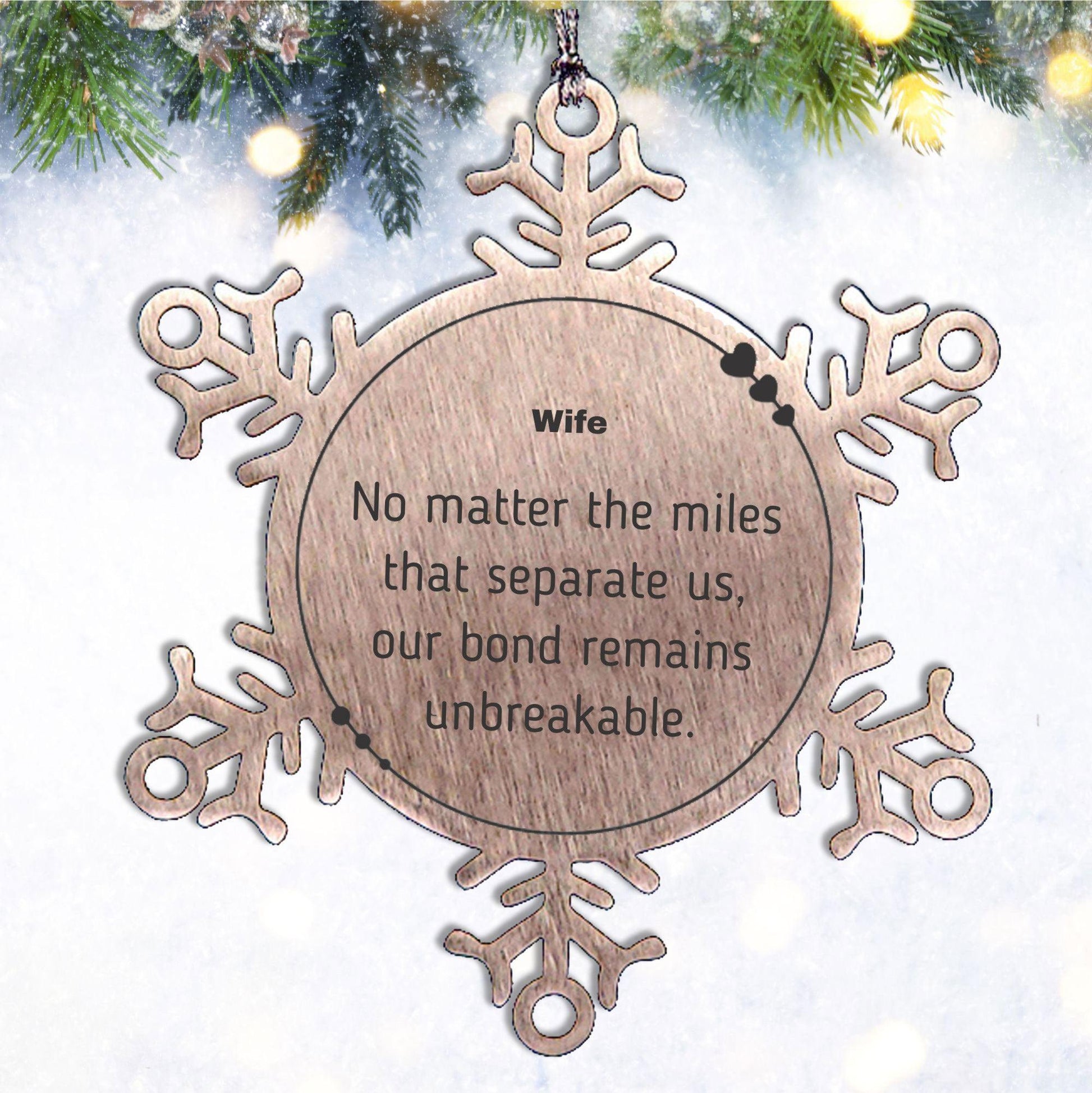 Wife Snowflake Ornament Long Distance Relationship Gifts, No matter the miles that separate us, Our Bond Remains Unbreakable Birthday Christmas Unique Gifts