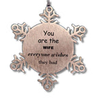 Wife Snowflake Ornament, You are the Wife Everyone wishes they had, Inspirational Ornament For Wife, Wife Gifts, Birthday Christmas Unique Gifts For Wife