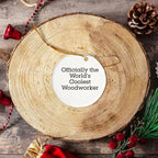Woodworker Gifts from Friends - 'Officially The World's Coolest Woodworker' Christmas Circle Ornament, White, 2.75" Tall