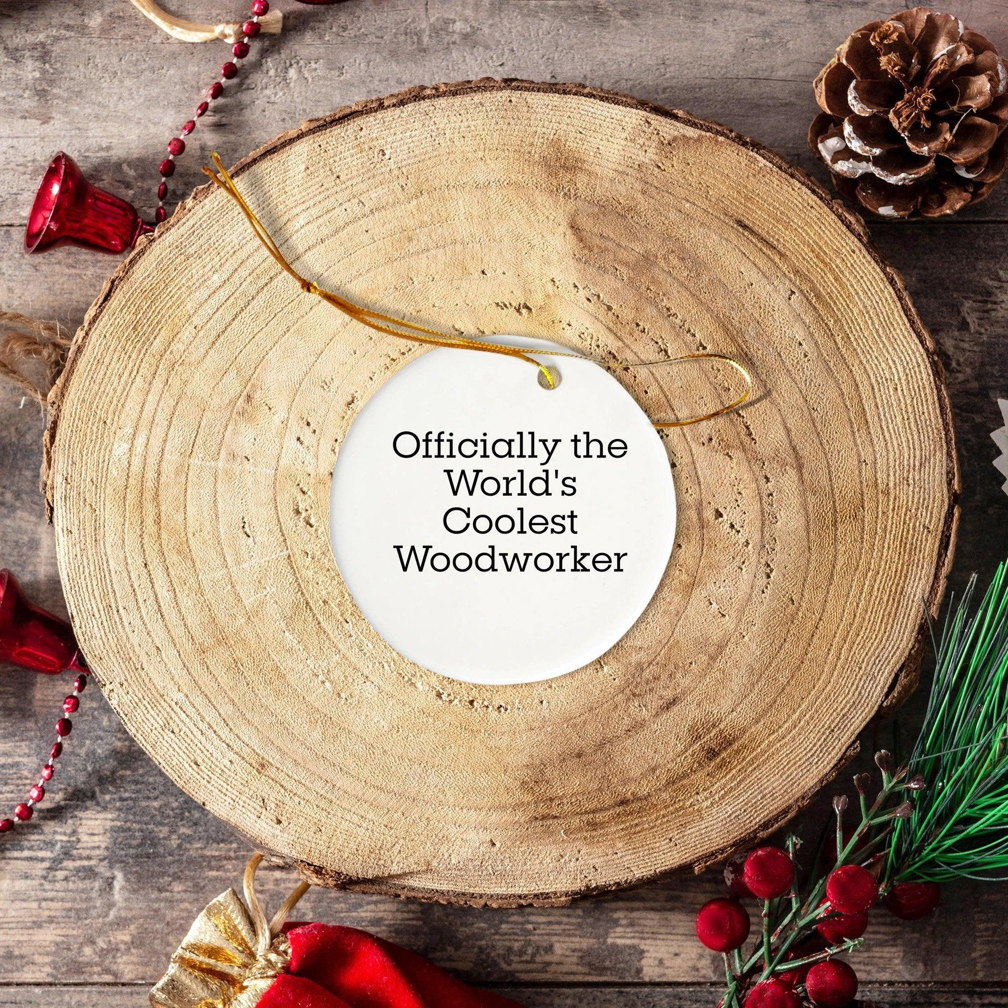 Woodworker Gifts from Friends - 'Officially The World's Coolest Woodworker' Christmas Circle Ornament, White, 2.75" Tall