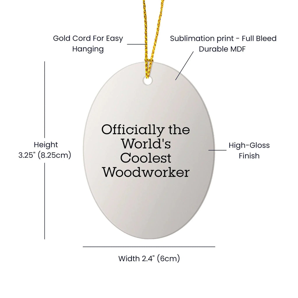 Woodworker Gifts from Friends - Officially The World's Coolest Woodworker Oval Ornament - Funny Christmas Decor