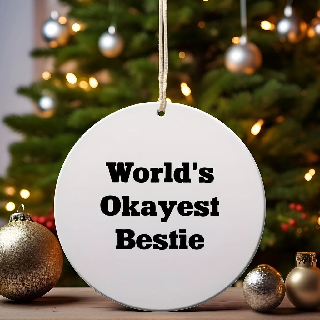 World's Okayest Bestie Christmas Circle Ornament for Bestie Gifts from Men, Women, Friends, Coworkers, Family