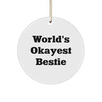 World's Okayest Bestie Christmas Circle Ornament for Bestie Gifts from Men, Women, Friends, Coworkers, Family