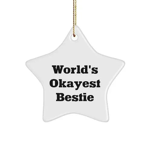 World's Okayest Bestie Star Ornament, Funny Quote Gift for Bestie, Christmas Decorations, Bestie Gifts, Gifts from Friends for Bestie