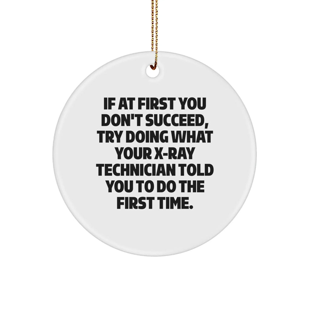 X-Ray Technician Gifts from Friends, Funny Circle Ornament for Christmas, Inspirational Quote X-Ray Technician X-Ray Technician Gifts for Men Women Coworkers