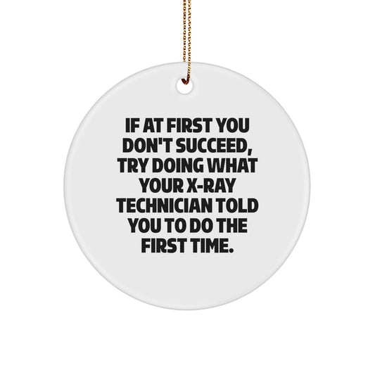 X-Ray Technician Gifts from Friends, Funny Circle Ornament for Christmas, Inspirational Quote X-Ray Technician X-Ray Technician Gifts for Men Women Coworkers