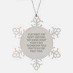 X-Ray Technician Gifts from Friends: 'If At First You Don't Succeed, Try Doing What Your X-ray Technician Told You To Do The First Time.' Snowflake Ornament for Christmas