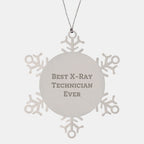 X-Ray Technician Gifts from Friends, Inspirational Snowflake Ornament for Men, Best X-ray Technician Ever Quote, Unique Christmas Memorable Presents for Coworkers