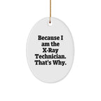 X-Ray Technician Gifts from Friends, X-Ray Technician Oval Ornament, Funny Quote, Christmas Unique Gifts