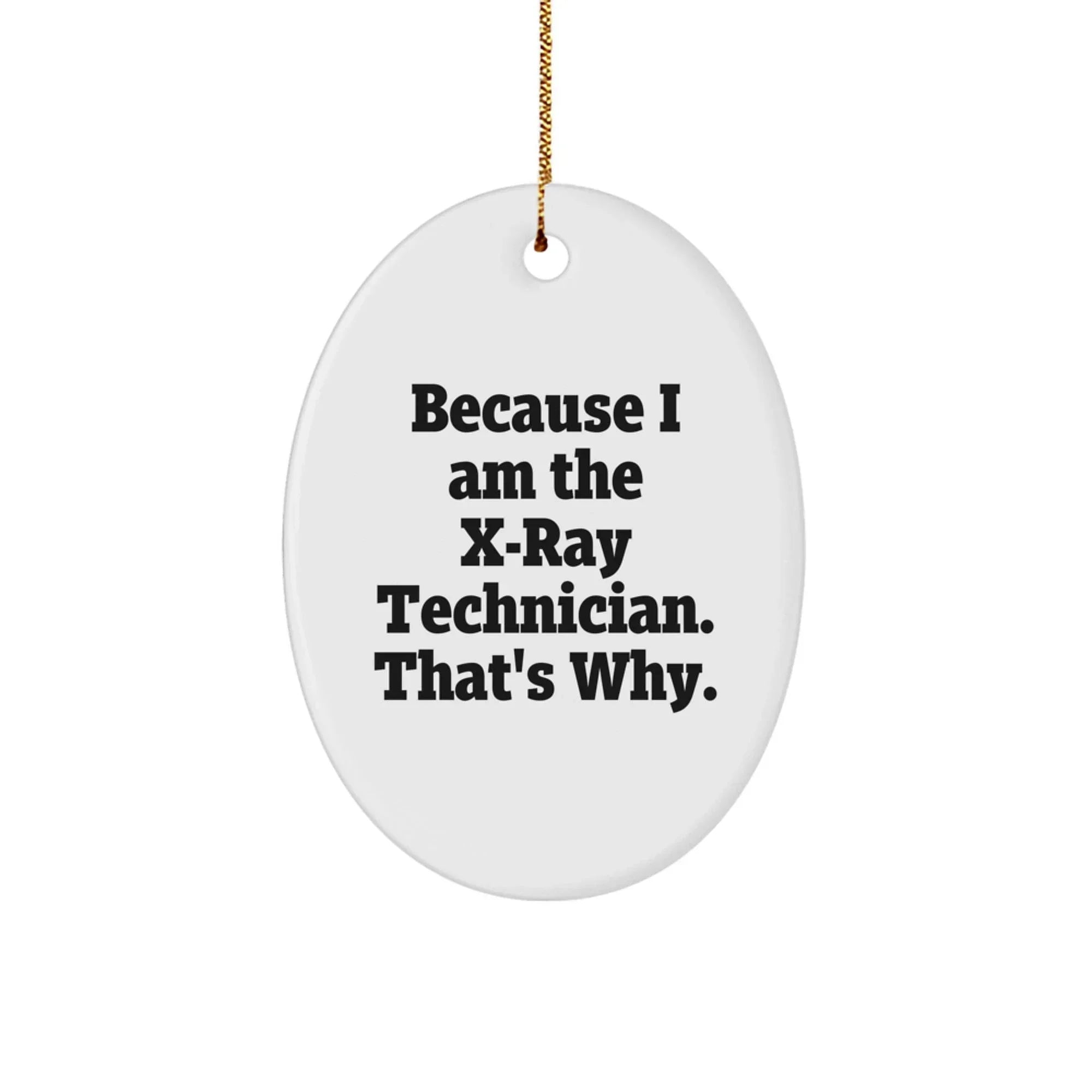 X-Ray Technician Gifts from Friends, X-Ray Technician Oval Ornament, Funny Quote, Christmas Unique Gifts