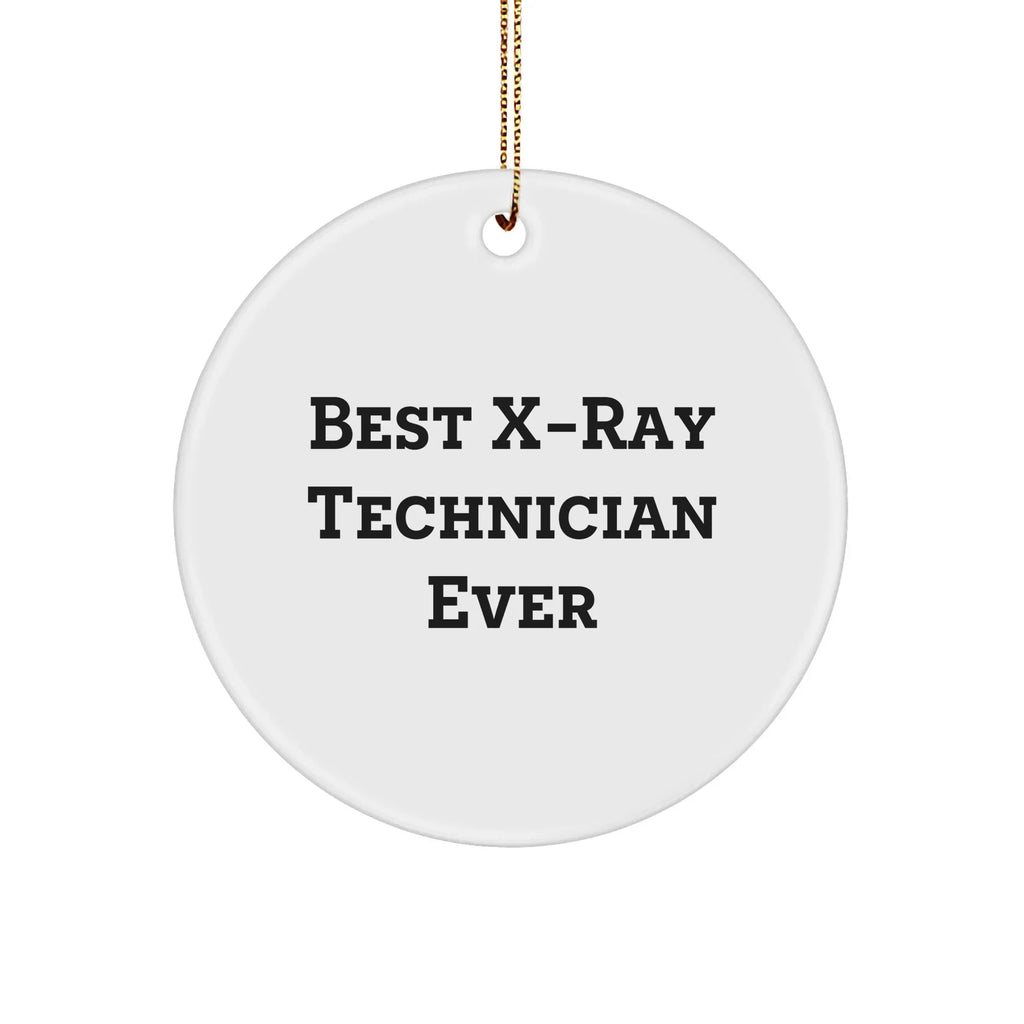 X-Ray Technician Gifts from Loved Ones - Best X-ray Technician Ever Circle Ornament for Christmas