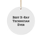 X-Ray Technician Gifts from Loved Ones - Best X-ray Technician Ever Circle Ornament for Christmas