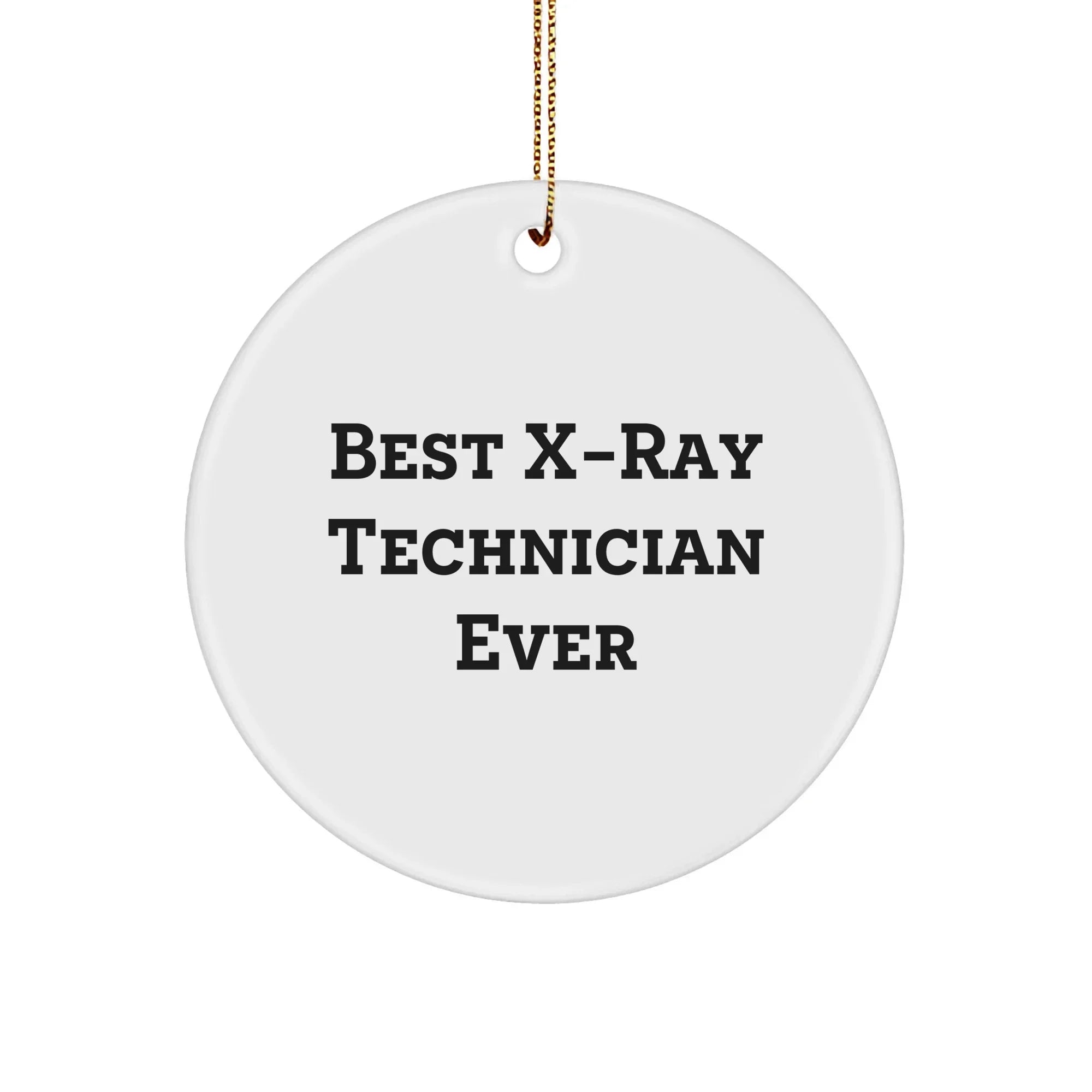 X-Ray Technician Gifts from Loved Ones - Best X-ray Technician Ever Circle Ornament for Christmas