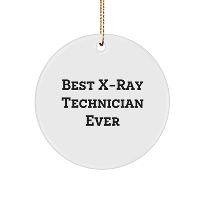 X-Ray Technician Gifts from Loved Ones - Best X-ray Technician Ever Circle Ornament for Christmas