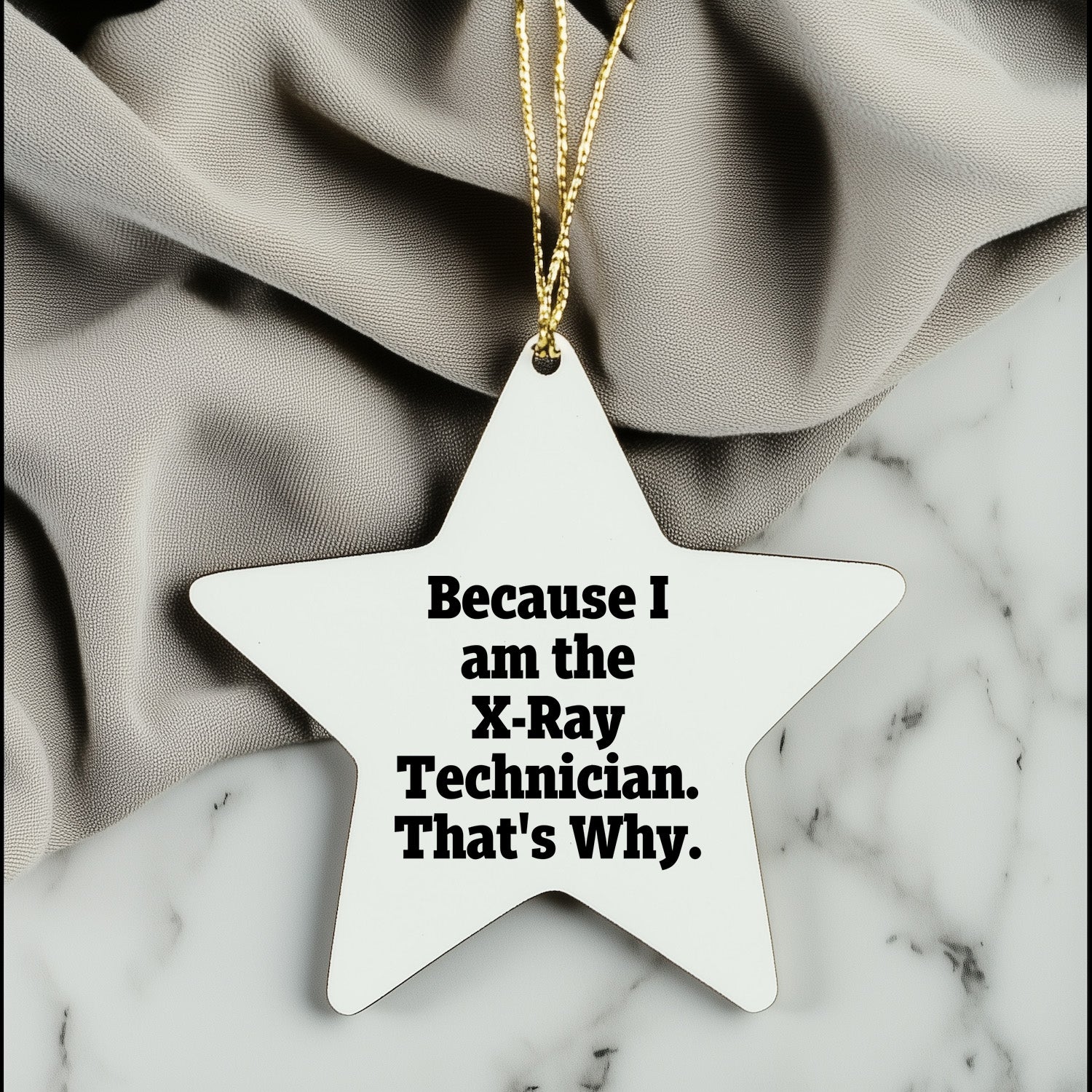 X-Ray Technician Gifts from Loved Ones, Star Ornament Because I Am The X-ray Technician. That's Why., Christmas Unique Gifts for X-Ray Technician