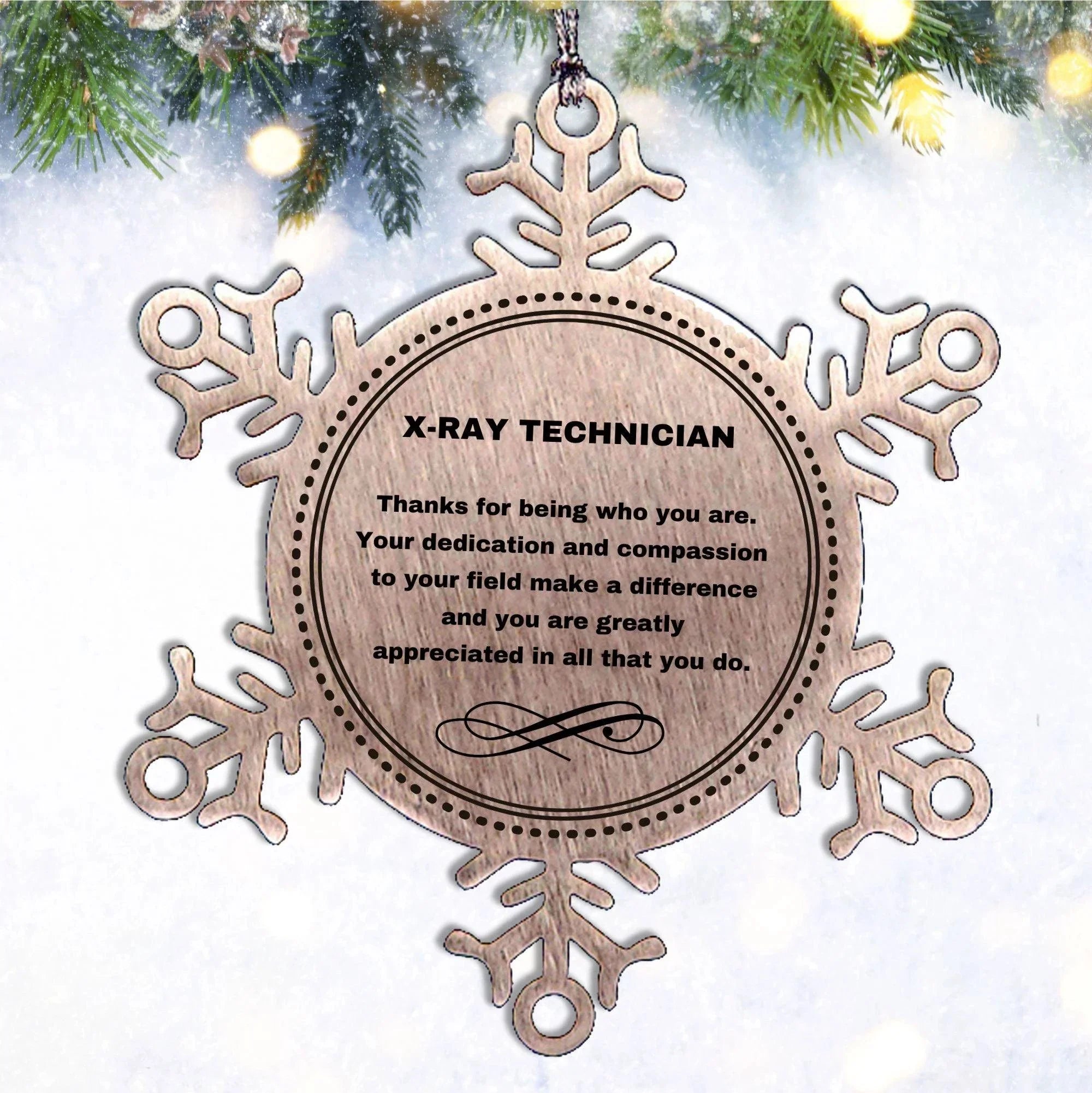 X-Ray Technician Snowflake Ornament - Thanks for being who you are - Birthday Christmas Jewelry Gifts Coworkers Colleague Boss