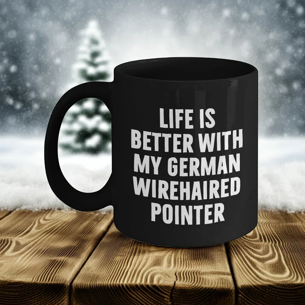 German Wirehaired Pointer Dog Lovers Funny Gifts from Friends for Dad's Special Day, Black Coffee Mug with Life Is Better Quote