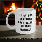 Funny Nebraska Quotes White Coffee Mug Gifts from Men to Nebraska Women for Mother's Day Unique Gifts