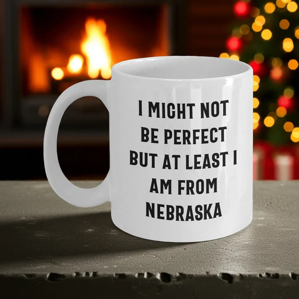 Funny Nebraska Quotes White Coffee Mug Gifts from Men to Nebraska Women for Mother's Day Unique Gifts
