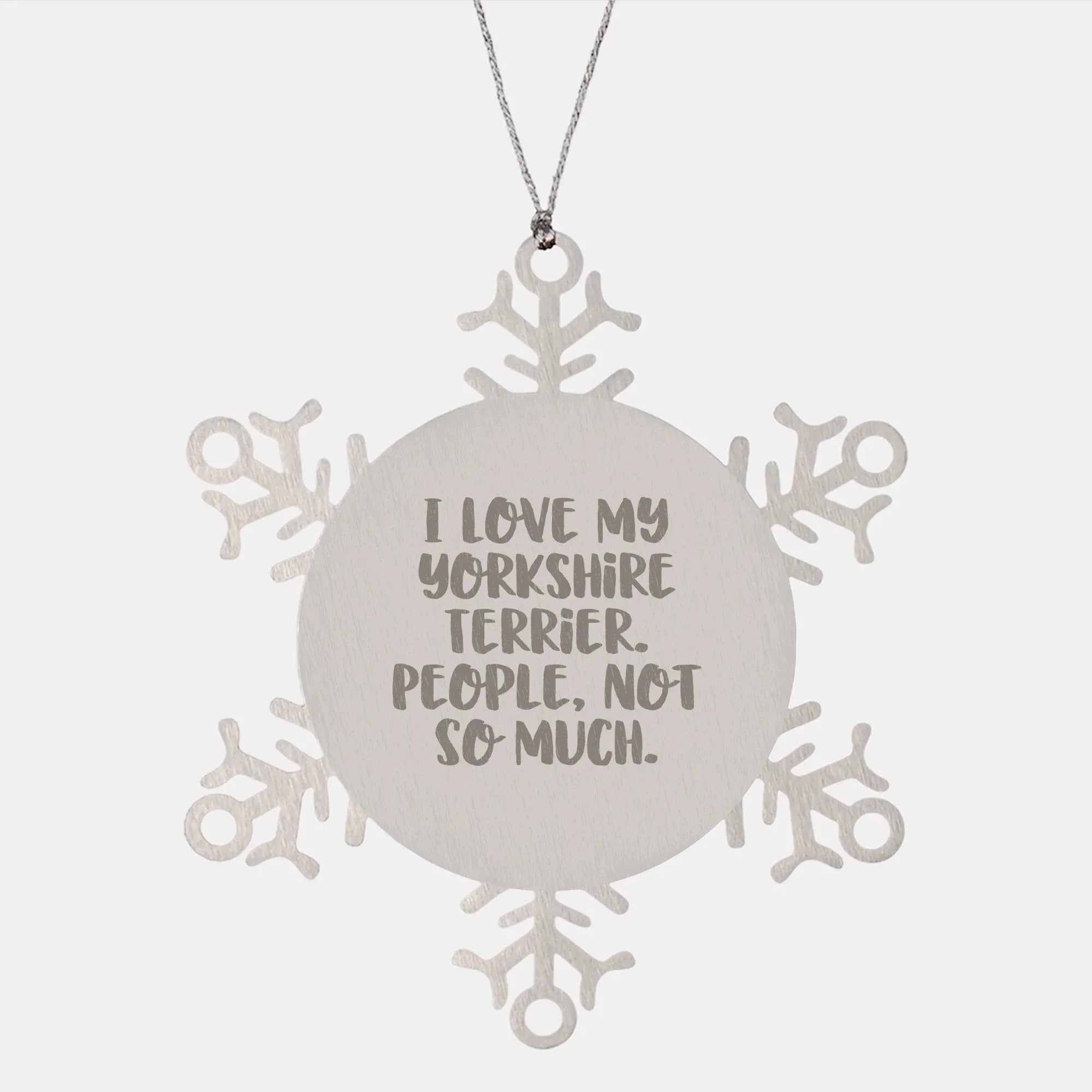 Yorkshire Terrier Dog Lover's Funny Gift, Snowflake Ornament for Christmas, Gifts from Friends to Family - I Love My Yorkshire Terrier, People Not So Much