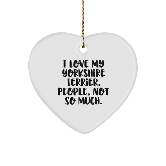 Yorkshire Terrier Dog Lovers Heart Ornament with Funny Quote, Christmas Unique Gifts