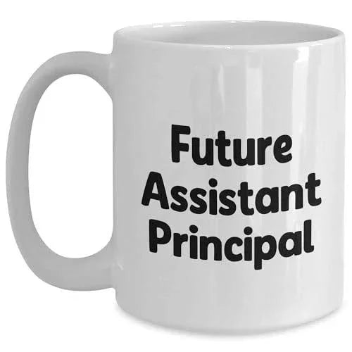 Funny Assistant Principal Quotes White Coffee Mug, Birthday Unique Gift for Future Leaders, Gifts from Women to Assistant Principals, 11oz or 15oz Capacity, Ceramic, Microwave and Dishwasher Safe