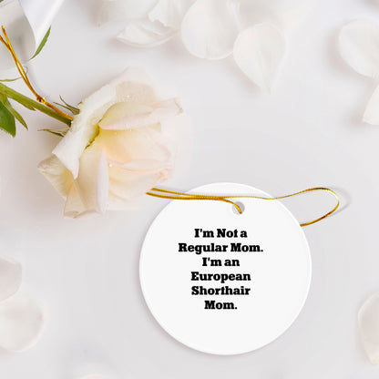 European Shorthair Cat Mom Circle Ornament, Gifts from Mom for European Shorthair Cat Lover, Funny Quote Christmas Ornament, Unique Gift