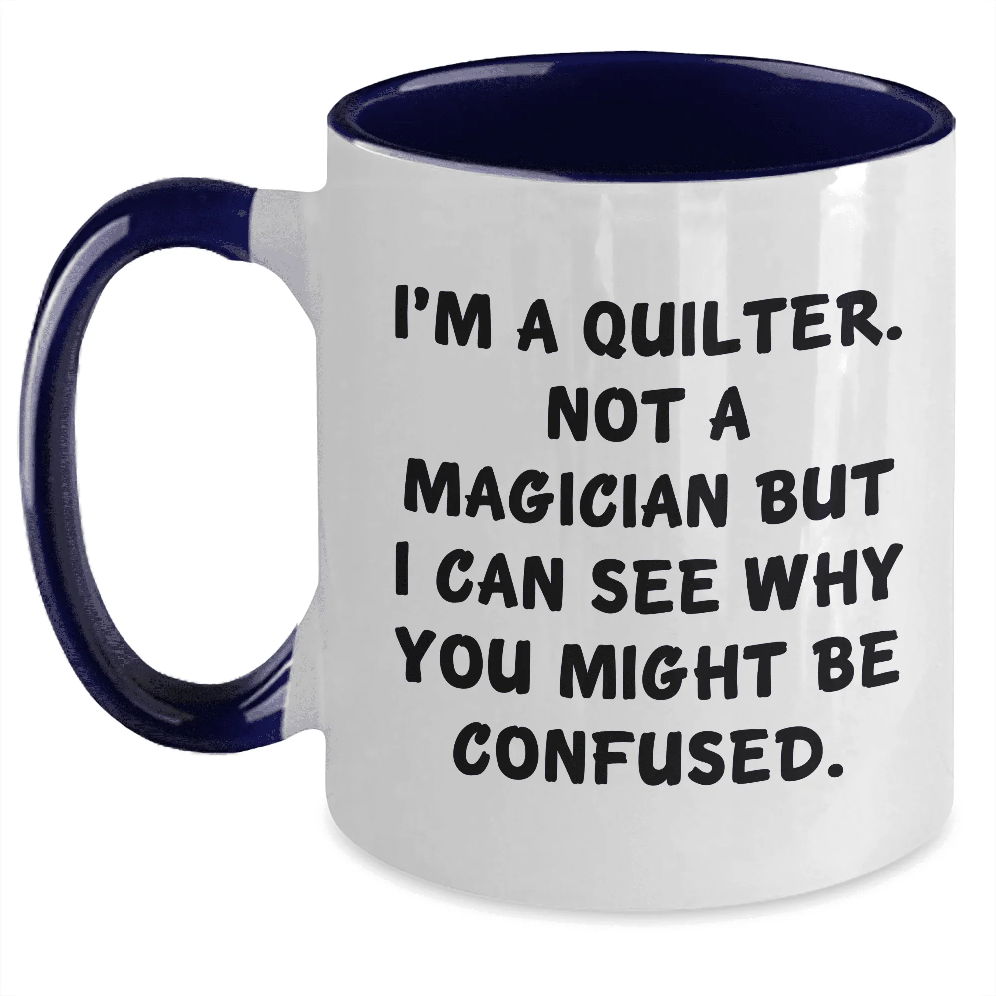 Quilter Gifts, Funny Quote, Mother's Day Two Tone Coffee Mug, Unique Gift for Quilter